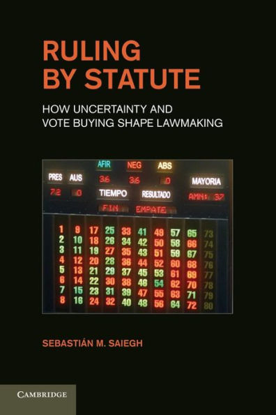 Ruling By Statute: How Uncertainty And Vote Buying Shape Lawmaking