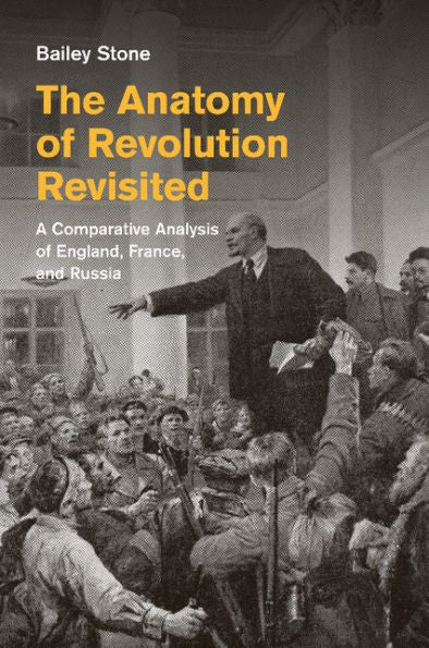 The Anatomy Of Revolution Revisited: A Comparative Analysis Of England, France, And Russia