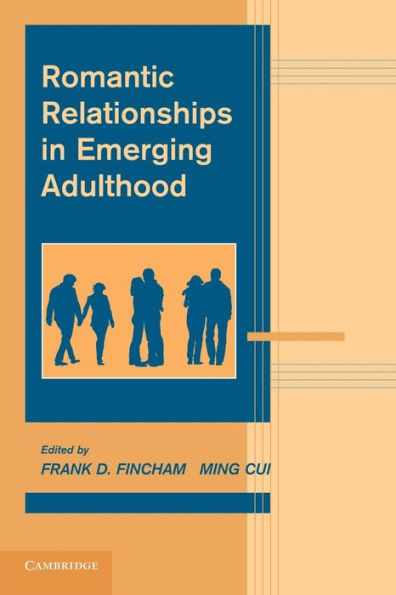Romantic Relationships In Emerging Adulthood (Advances In Personal Relationships)