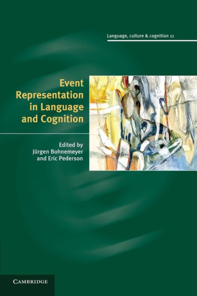 Event Representation In Language And Cognition (Language Culture And Cognition, Series Number 11)