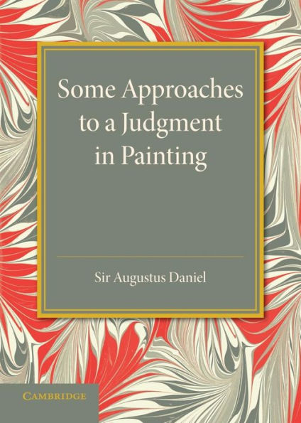 Some Approaches To A Judgment In Painting: The Rede Lecture 1940