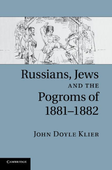 Russians, Jews, And The Pogroms Of 1881?882