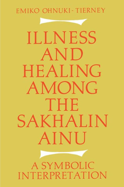 Illness And Healing Among The Sakhalin Ainu: A Symbolic Interpretation