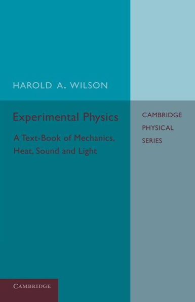 Experimental Physics: A Text-Book Of Mechanics, Heat, Sound And Light