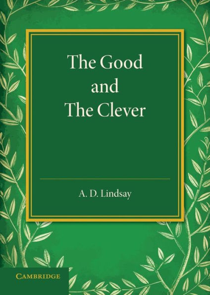The Good And The Clever: The Founders' Memorial Lecture, Girton College 1945