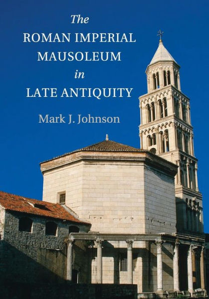The Roman Imperial Mausoleum In Late Antiquity