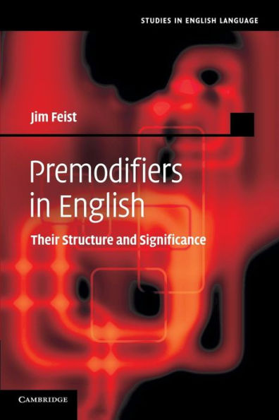 Premodifiers In English: Their Structure And Significance (Studies In English Language)