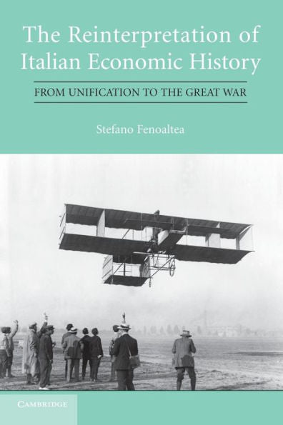 The Reinterpretation Of Italian Economic History: From Unification To The Great War