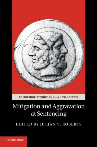 Mitigation And Aggravation At Sentencing (Cambridge Studies In Law And Society)