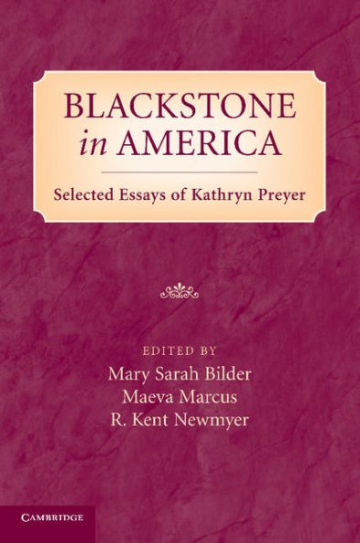 Blackstone In America: Selected Essays Of Kathryn Preyer