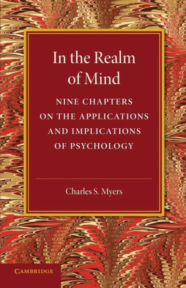 In The Realm Of Mind: Nine Chapters On The Applications And Implications Of Psychology