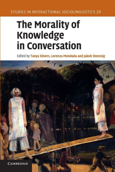 The Morality Of Knowledge In Conversation (Studies In Interactional Sociolinguistics, Series Number 29)