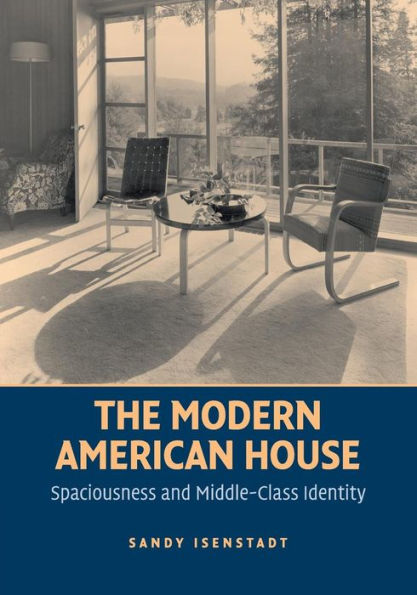 The Modern American House: Spaciousness And Middle-Class Identity (Modern Architecture And Cultural Identity)