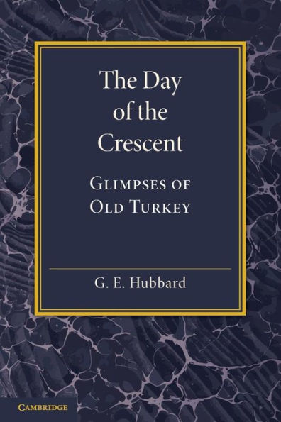 The Day Of The Crescent: Glimpses Of Old Turkey
