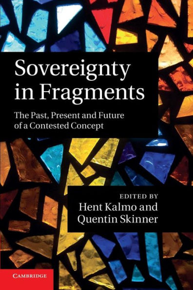 Sovereignty In Fragments: The Past, Present And Future Of A Contested Concept
