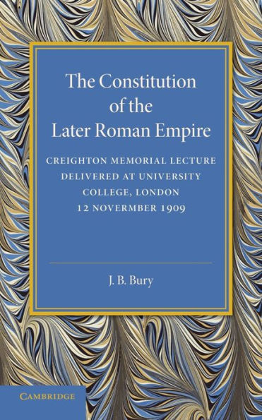The Constitution Of The Later Roman Empire: Creighton Memorial Lecture