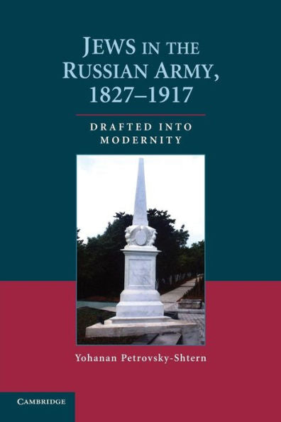 Jews In The Russian Army, 1827?917: Drafted Into Modernity