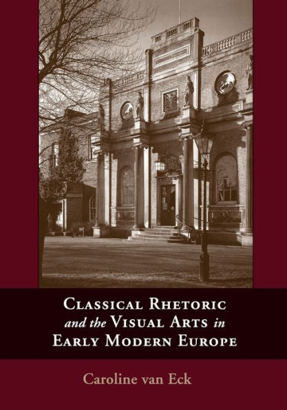 Classical Rhetoric And The Visual Arts In Early Modern Europe