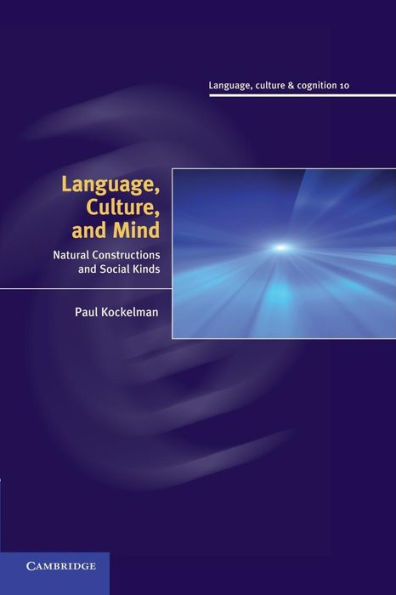 Language, Culture, And Mind: Natural Constructions And Social Kinds (Language, Culture And Cognition, 10)