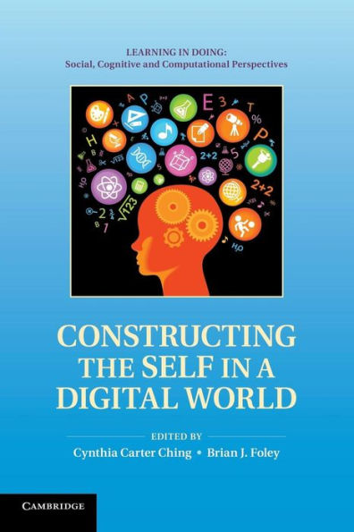 Constructing The Self In A Digital World (Learning In Doing: Social, Cognitive And Computational Perspectives)