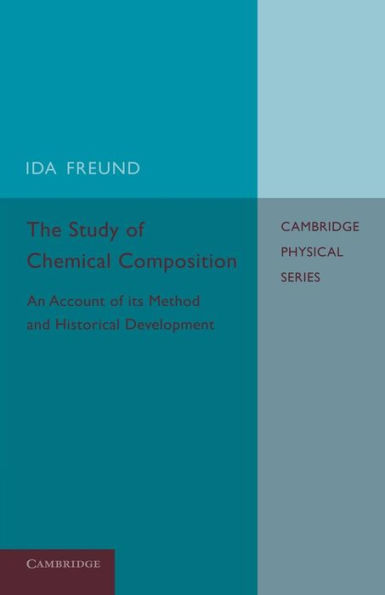 The Study Of Chemical Composition: An Account Of Its Method And Historical Development With Illustrative Quotations