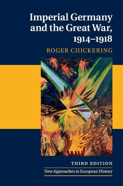 Imperial Germany And The Great War, 1914?918 (New Approaches To European History)