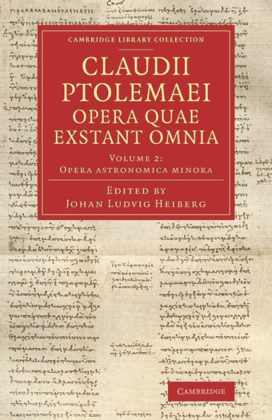 Claudii Ptolemaei Opera Quae Exstant Omnia (Cambridge Library Collection - Classics) (Volume 2)