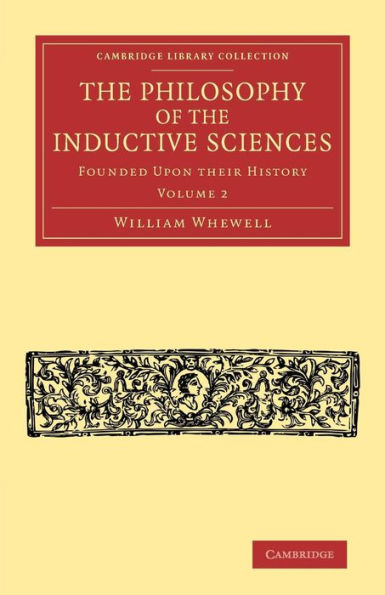 The Philosophy Of The Inductive Sciences (Cambridge Library Collection - Philosophy)