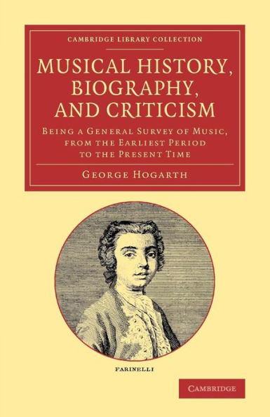 Musical History, Biography, And Criticism: Being A General Survey Of Music, From The Earliest Period To The Present Time (Cambridge Library Collection - Music)