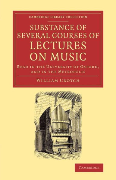 Substance Of Several Courses Of Lectures On Music: Read In The University Of Oxford, And In The Metropolis (Cambridge Library Collection - Music)