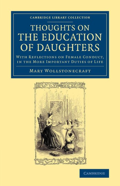 Thoughts On The Education Of Daughters: With Reflections On Female Conduct, In The More Important Duties Of Life (Cambridge Library Collection - Education)