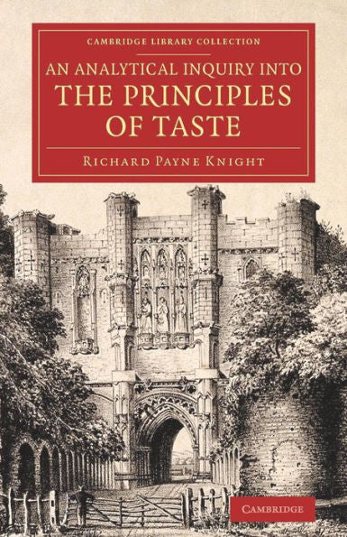 An Analytical Inquiry Into The Principles Of Taste (Cambridge Library Collection - Art And Architecture)