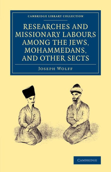Researches And Missionary Labours Among The Jews, Mohammedans, And Other Sects (Cambridge Library Collection - South Asian History)