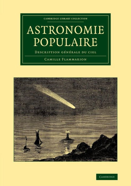 Astronomie Populaire: Description Générale Du Ciel (Cambridge Library Collection - Astronomy) (French Edition)