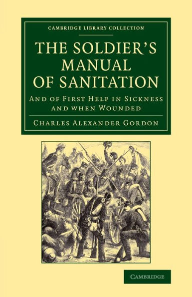 The Soldier's Manual Of Sanitation: And Of First Help In Sickness And When Wounded (Cambridge Library Collection - History Of Medicine)
