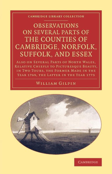 Observations On Several Parts Of The Counties Of Cambridge, Norfolk, Suffolk, And Essex: Also On Several Parts Of North Wales, Relative Chiefly To ... Library Collection - Art And Architecture)