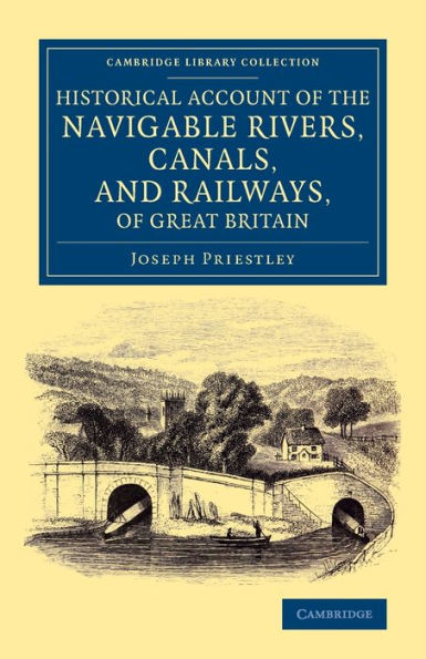 Historical Account Of The Navigable Rivers, Canals, And Railways, Of Great Britain (Cambridge Library Collection - Technology)