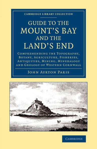 Guide To The Mount's Bay And The Land's End (Cambridge Library Collection - British And Irish History, 19Th Century)