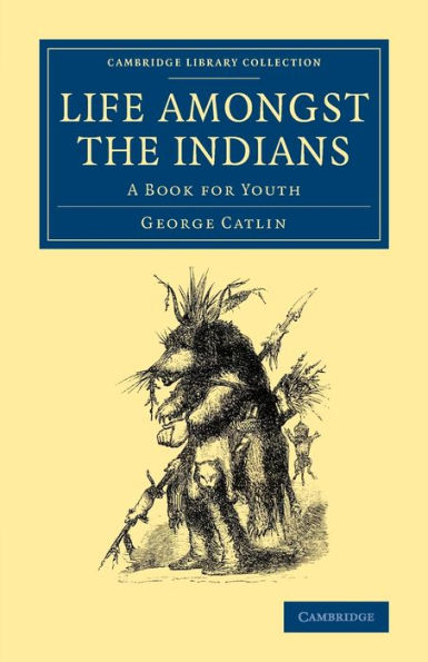 Life Among The Indians (Cambridge Library Collection - North American History)