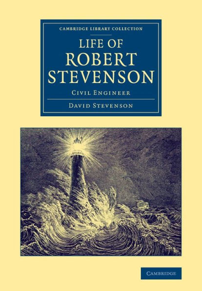 Life Of Robert Stevenson: Civil Engineer (Cambridge Library Collection - Technology)