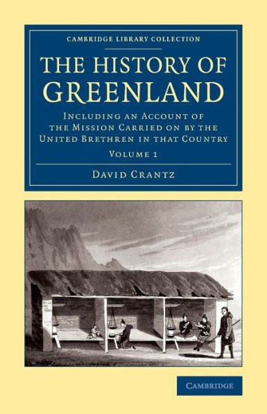 The History Of Greenland (Cambridge Library Collection - Polar Exploration) (Volume 1)