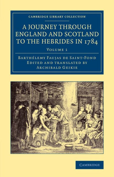 A Journey Through England And Scotland To The Hebrides In 1784: A Revised Edition Of The English Translation (Cambridge Library Collection - British And Irish History, 19Th Century) (Volume 1)