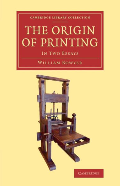 The Origin Of Printing: In Two Essays (Cambridge Library Collection - History Of Printing, Publishing And Libraries)