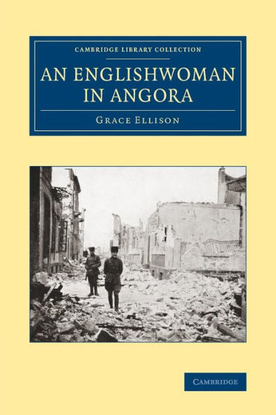 An Englishwoman In Angora (Cambridge Library Collection - Travel, Middle East And Asia Minor)