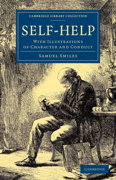 Self-Help: With Illustrations Of Character And Conduct (Cambridge Library Collection - British And Irish History, 19Th Century)