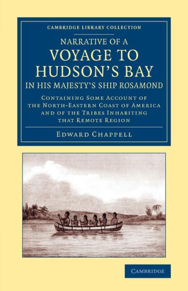 Narrative Of A Voyage To Hudson's Bay In His Majesty's Ship Rosamond: Containing Some Account Of The North-Eastern Coast Of America And Of The Tribes ... Library Collection - Polar Exploration)
