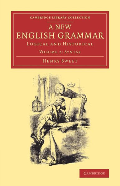 A New English Grammar: Logical And Historical (Cambridge Library Collection - Linguistics) (Volume 2)
