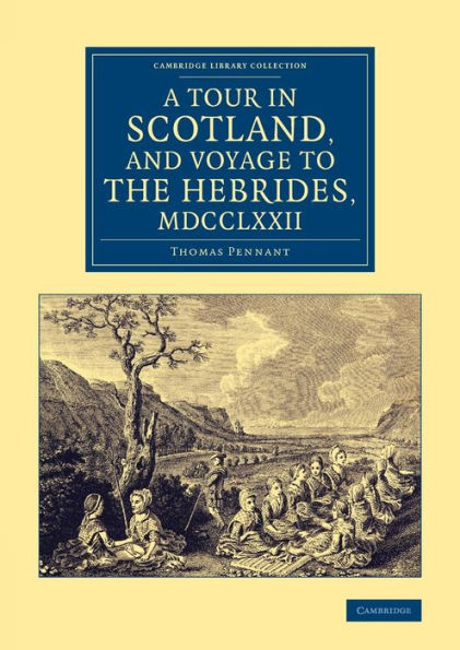 A Tour In Scotland, And Voyage To The Hebrides, 1772 (Cambridge Library Collection - British & Irish History, 17Th & 18Th Centuries)