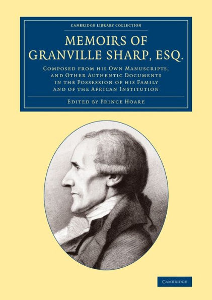 Memoirs Of Granville Sharp, Esq. (Cambridge Library Collection - Slavery And Abolition)