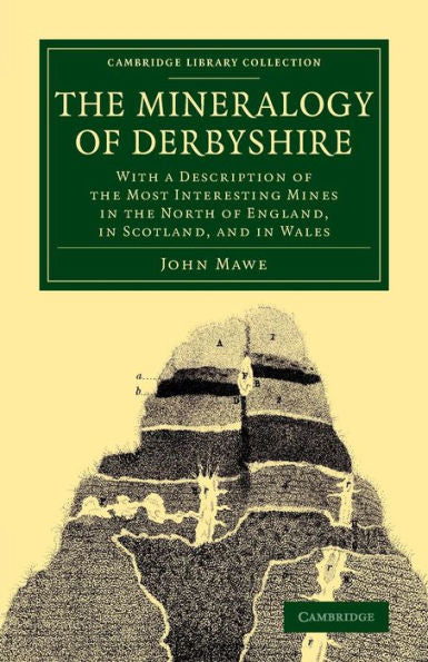 The Mineralogy Of Derbyshire (Cambridge Library Collection - Earth Science)